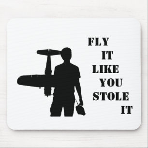 Fly it like you stole it mouse pad