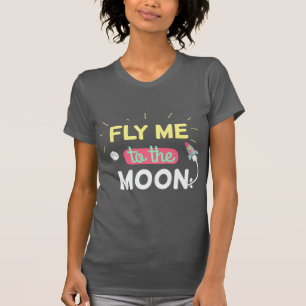 Fly me to the moon T-Shirt