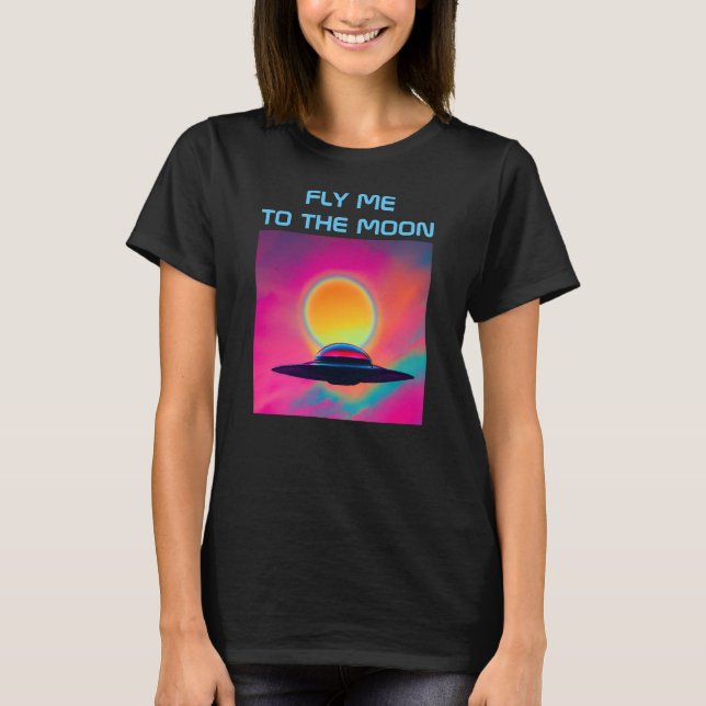 Fly Me To The Moon T-Shirt (Front)