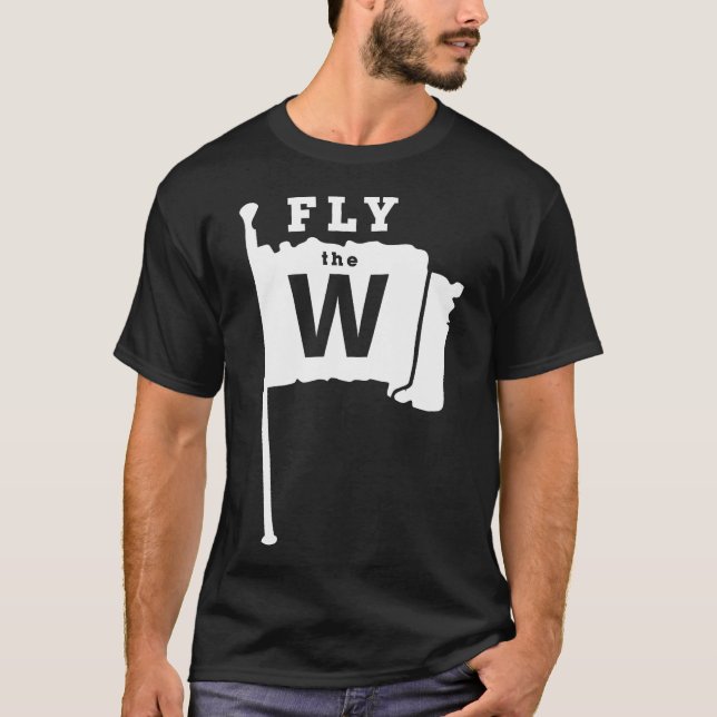 Fly The W Chicago Baseball Winning Flag T-Shirt (Front)