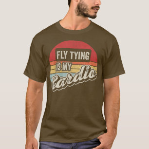 Fly Tying Is My Cardio Vintage Retro Funny Fishing T-Shirt