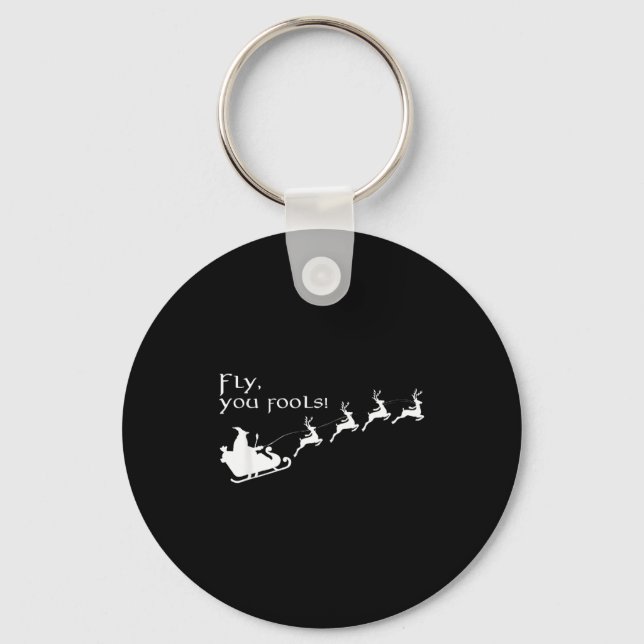 Fly You Fools Santa Sleigh Reindeer Christmas  Keychain (Front)