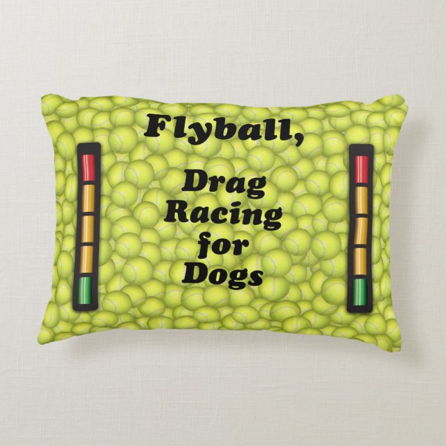 Flyball is Drag Racing for Dogs! Decorative Pillow (Back)