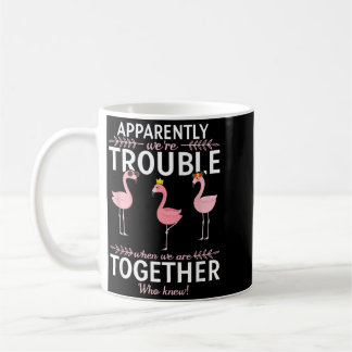 Flying Bisonrently Were Trouble Flamingo Coffee Mug