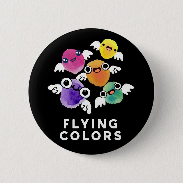 Flying Colours Funny Colourful Wings Pun Dark BG 2 Inch Round Button (Front)
