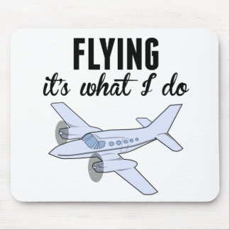 Flying It's What I Do Mouse Pad