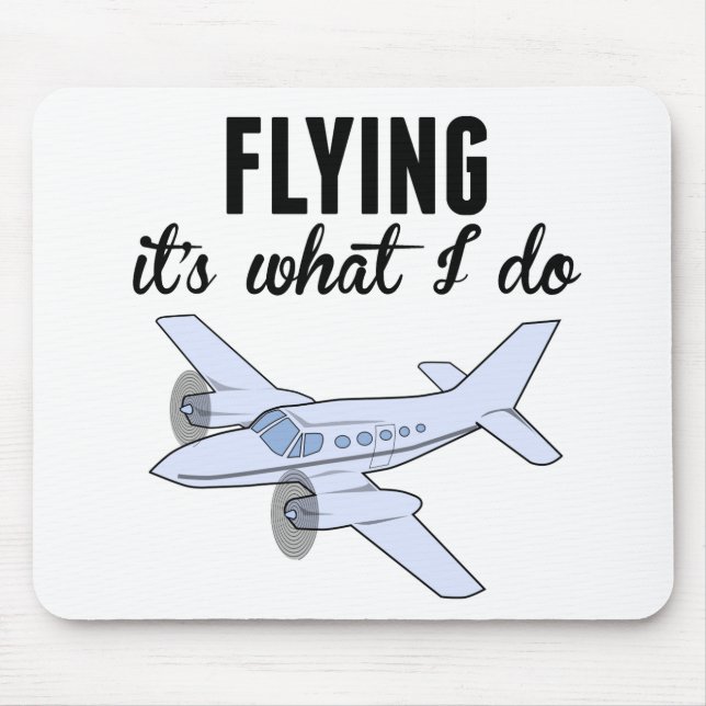 Flying It's What I Do Mouse Pad (Front)