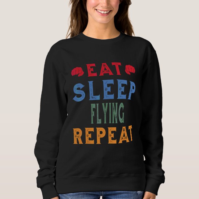 Flying Job Hobby  Eat Sleep Repeat Sweatshirt (Front)