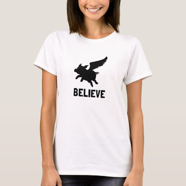 Flying Pig Believe T-Shirt (Front)