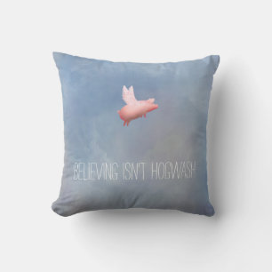 Flying Pig-Believing Isn't Hogwash Throw Pillow