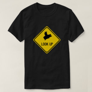 Flying Pig Sign Look Up T-Shirt