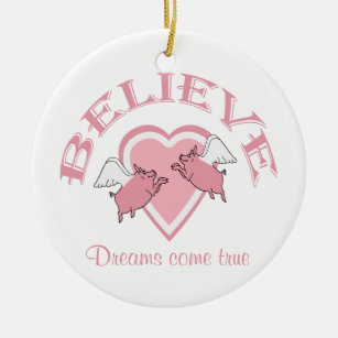 Flying Pigs Believe Pink Ceramic Ornament