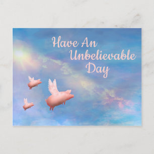 Flying Pigs-Have An Unbelievable Day Postcard