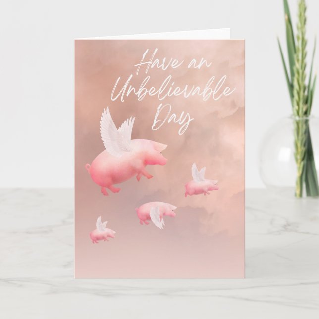 Flying Pigs Unbelievable Day Card (Front)