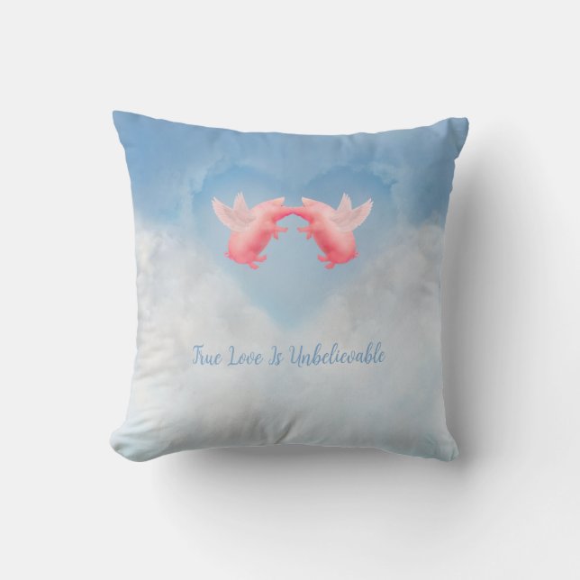 Flying Pigs Unbelievable Love Throw Pillow (Front)