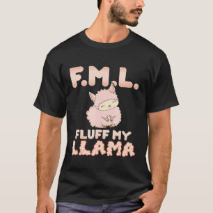 FML Fluff My Llama  Pink Alpaca Fluffy T-Shirt