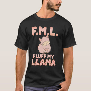 FML Fluff My Llama T-Shirt Funny Pink Alpaca Fluff