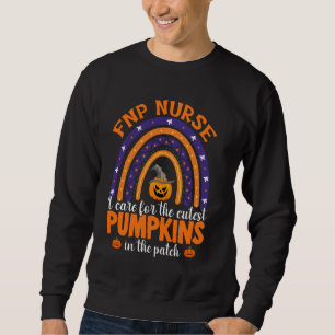 FNP Nurse I Care The Cutest Pumpkins Rainbow Hallo Sweatshirt
