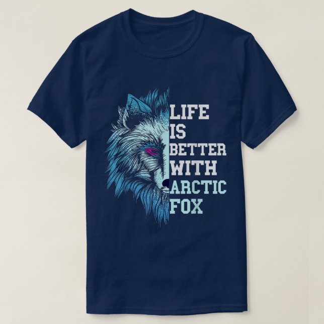 Fo Arctic Fo Life Is Better Animal Arctic Fo Lover T-Shirt (Design Front)