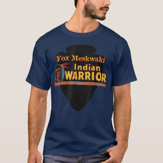 Fo Meskwaki Native American Indian Warrior Proud H T-Shirt