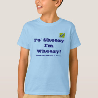 Fo' Sheezy I'm Wheezy T-Shirt