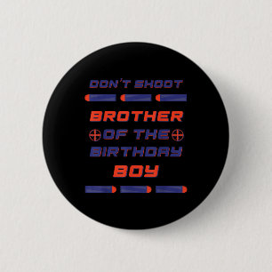 Foam Dart War Birthday Brother Of The Birthday Boy 2 Inch Round Button