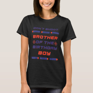 Foam Dart War Birthday Brother Of The Birthday Boy T-Shirt