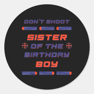 Foam Dart War Birthday Sister Of The Birthday Boy Classic Round Sticker