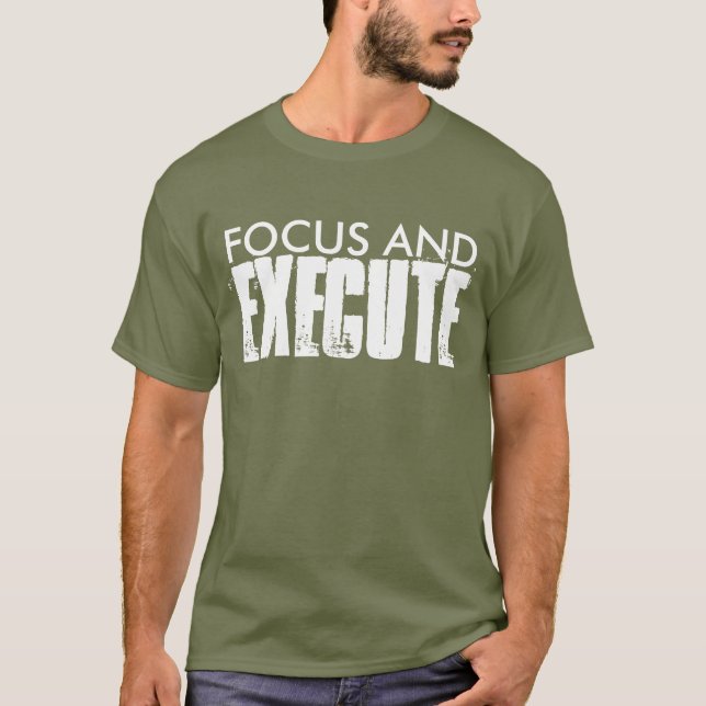 FOCUS AND EXECUTE T-Shirt (Front)