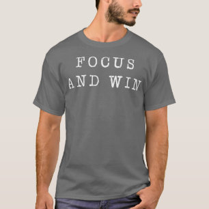 Focus and Win T-Shirt