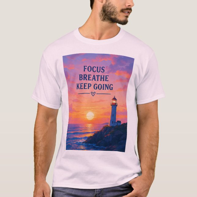 Focus Breathe Keep Going Lighthouse Sunset T-Shirt (Front)