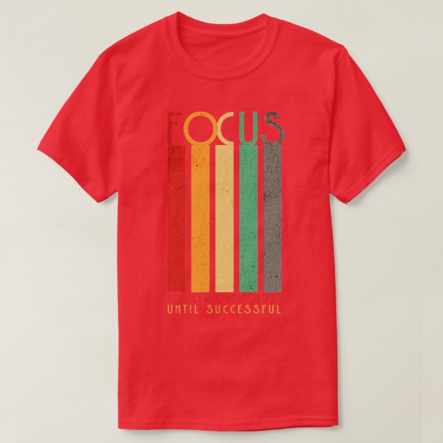 Focus Follow One Course Until Successful T-Shirt (Design Front)