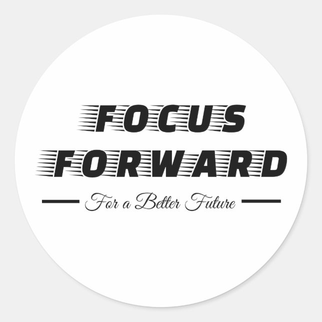 Focus Forward For a Better Future Classic Round Sticker (Front)