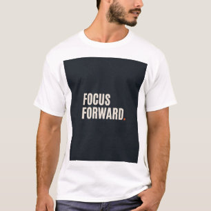 FOCUS FORWARD T-Shirt