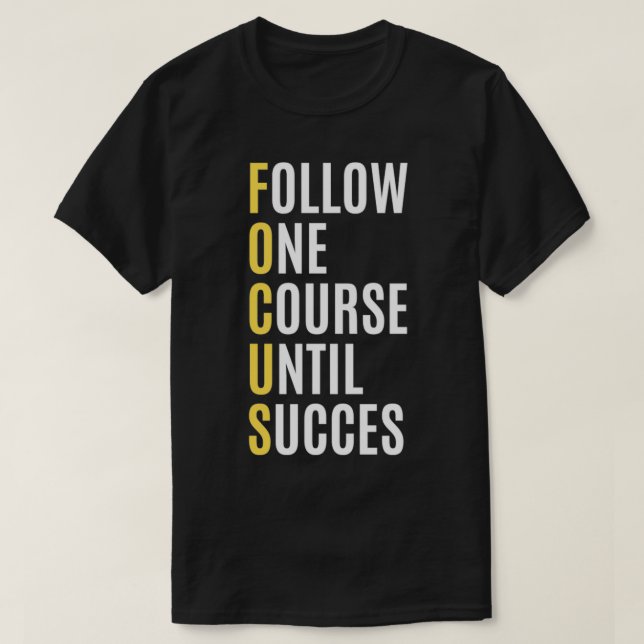 focus in your objective and go forward T-Shirt (Design Front)