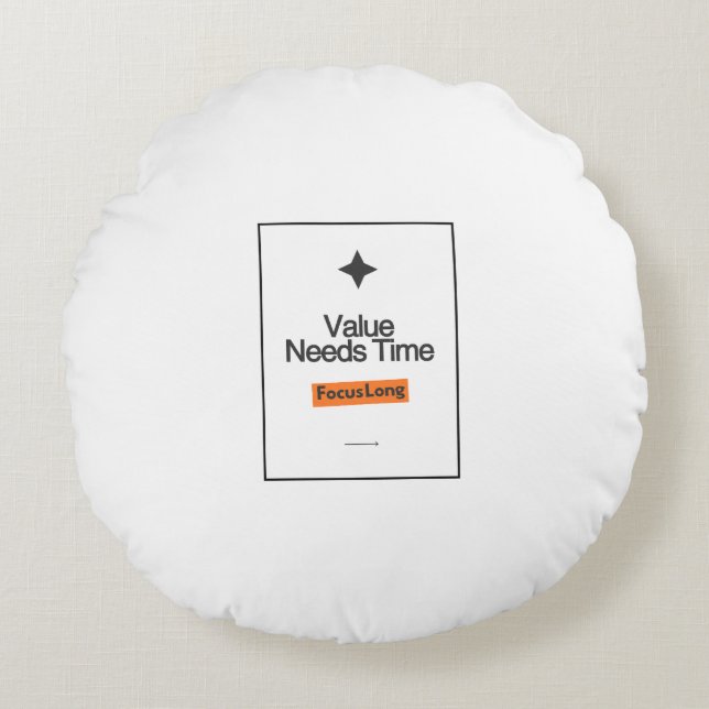 Focus LongPillow | Value Needs Time Investordecor Round Pillow (Front)