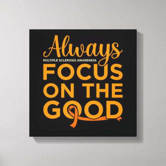 Focus On Good Multiple Sclerosis Awareness Support Canvas Print (Front)