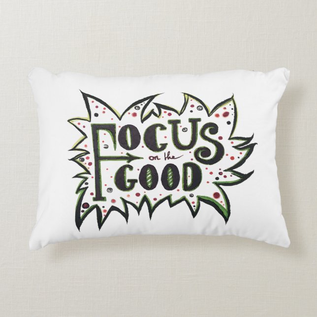 Focus on the GOOD! Inspirational illustrated quote Accent Pillow (Front)