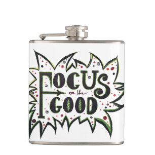 Focus on the GOOD! Inspirational illustrated quote Hip Flask