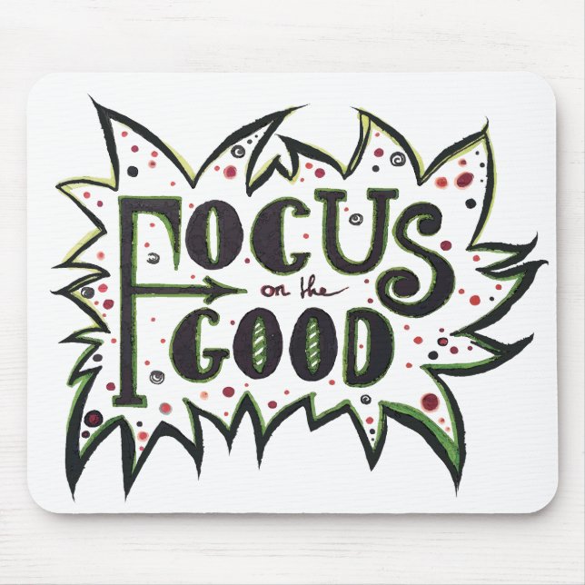 Focus on the GOOD! Inspirational illustrated quote Mouse Pad (Front)