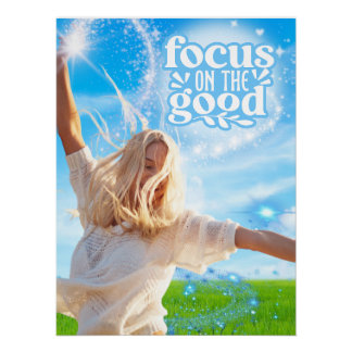Focus on the Good Inspirational Poster