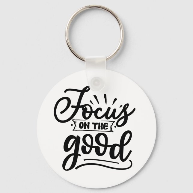 Focus On The Good Motivational Quote Design Keychain (Front)