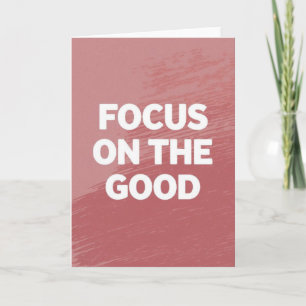 "Focus on the Good" Simple Motivational Card
