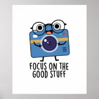 Focus On The Good Stuff Funny Positive Camera Pun