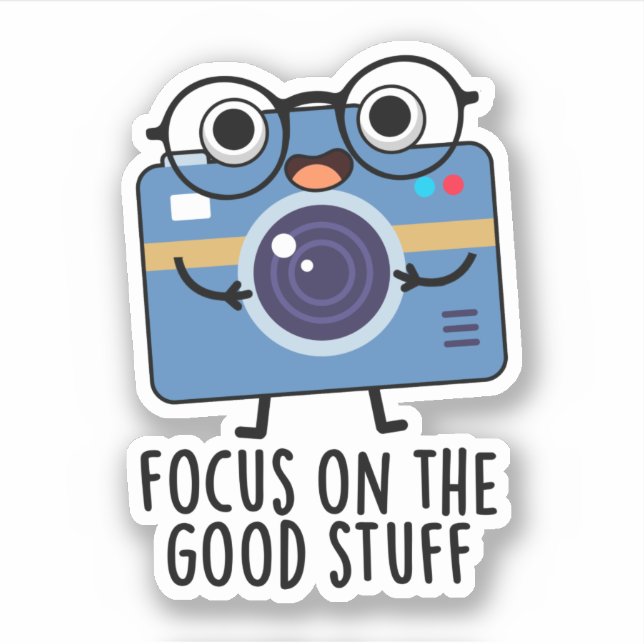 Focus On The Good Stuff Positive Camera Pun  (Front)