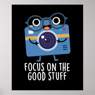 Focus On The Good Stuff Positive Pun Dark BG Poster