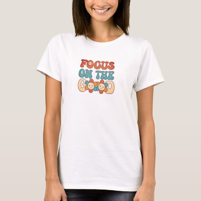Focus on the Good Women's Basic T-Shirt (Front)