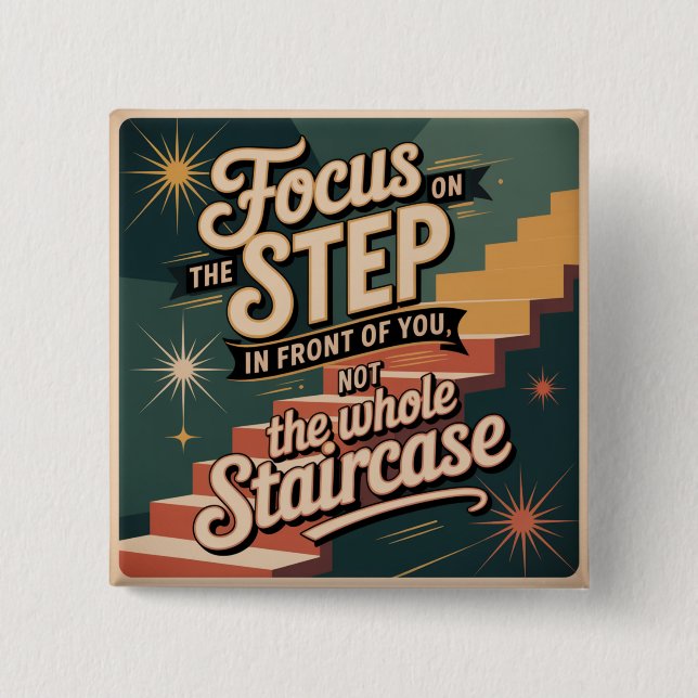 Focus On The Step In Front Of You 2 Inch Square Button (Front)