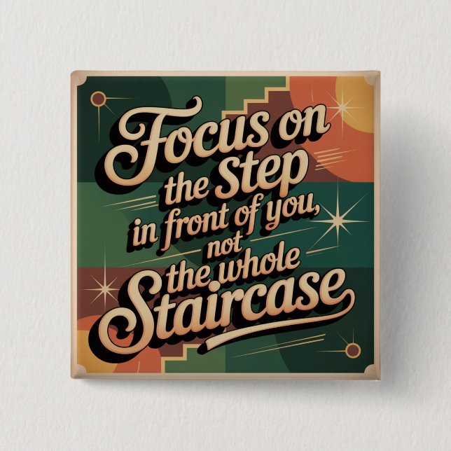Focus On The Step In Front Of You 2 Inch Square Button (Front)