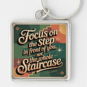 Focus On The Step In Front Of You Keychain